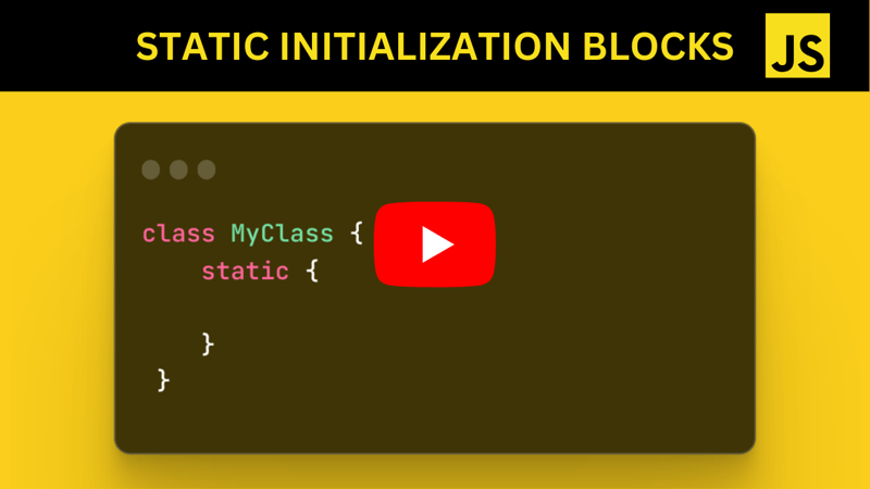 What, Why and How Javascript Static Initialization Blocks?