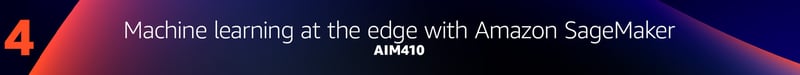 Machine learning at the edge with Amazon SageMaker - AIM410