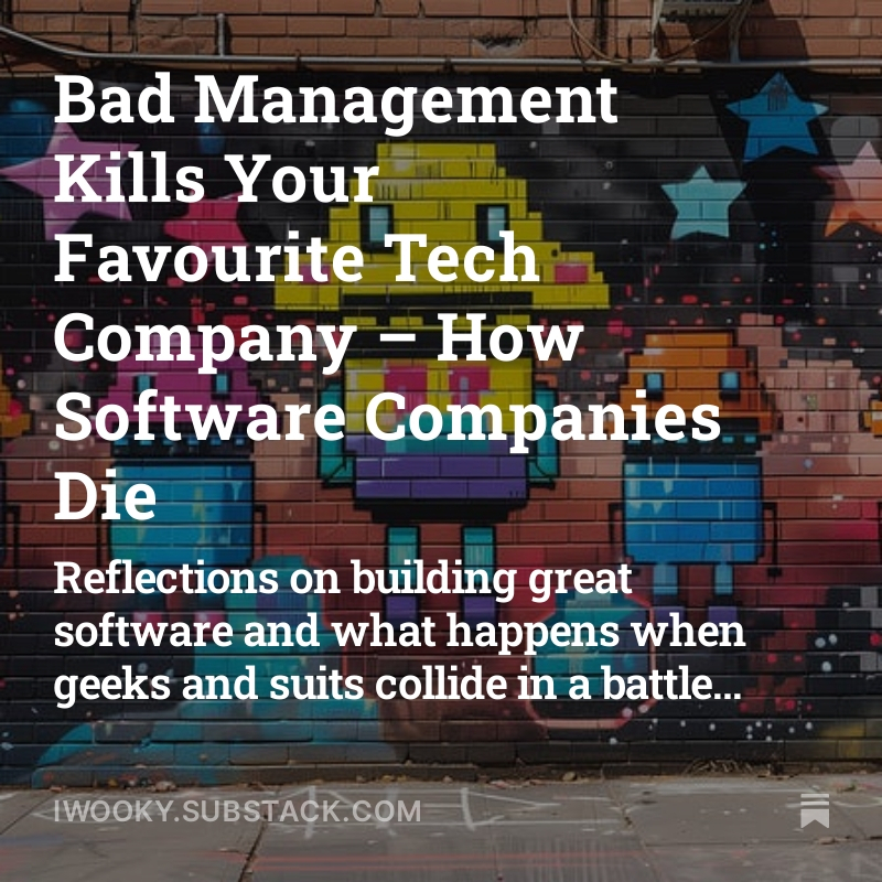 Bad Management Kills Your Favourite Tech Company or How Software Companies Die