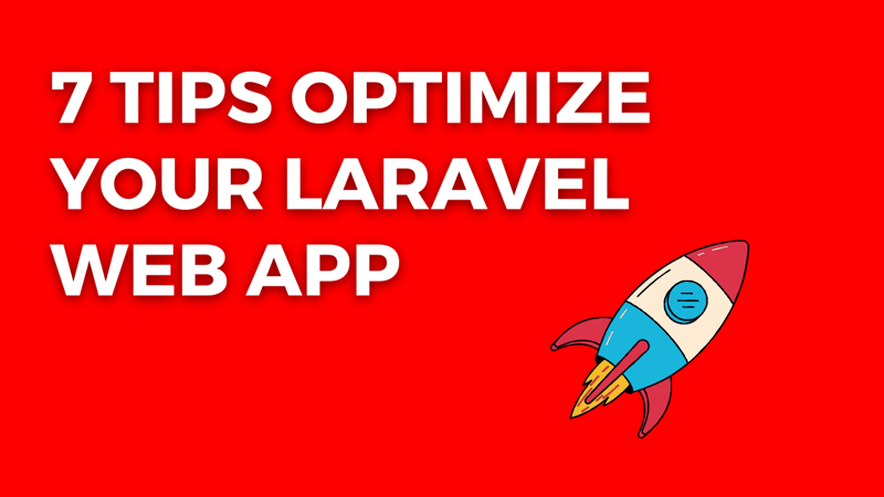 7 Tips For Optimizing Your Laravel Web Application