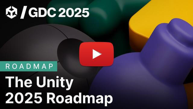 The Unity 2025 GDC Roadmap