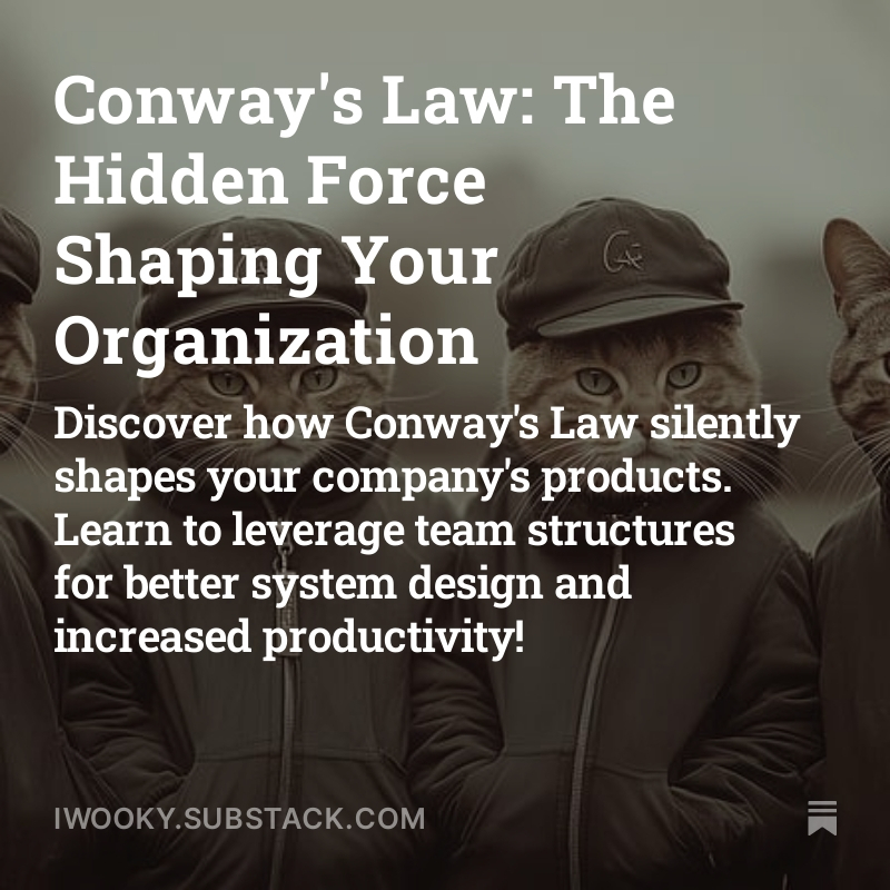 Conway's Law: The Hidden Force Shaping Your Organization