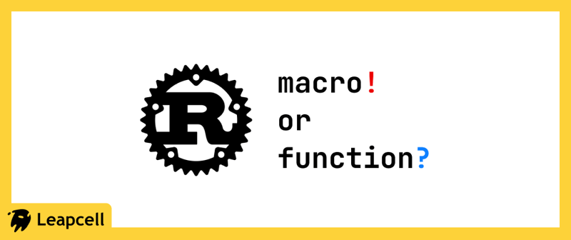 Macros vs. Functions in Rust: When to Use Which?