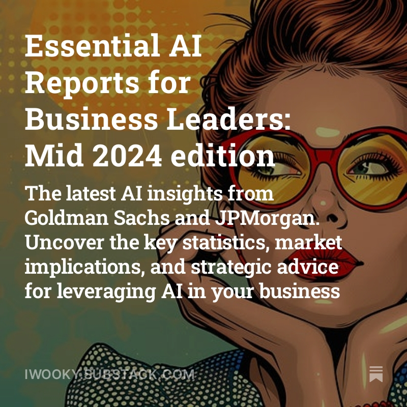 Essential AI Reports for Business Leaders: Mid 2024 edition