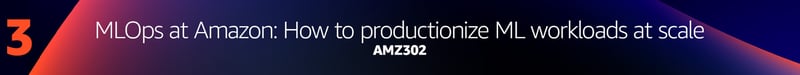 MLOps at Amazon: How to productionize ML workloads at scale - AMZ302