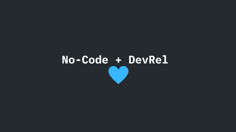 No-Code + DevRel