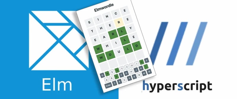 Elm vs HyperScript - A Wordle implementation