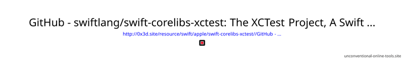 GitHub - swiftlang/swift-corelibs-xctest: The XCTest Project, A Swift core library for providing unit test support